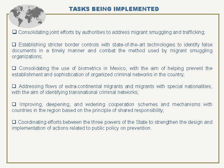 TASKS BEING IMPLEMENTED q Consolidating joint efforts by authorities to address migrant smuggling and