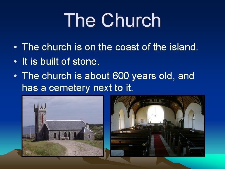 The Church • The church is on the coast of the island. • It The Church • The church is on the coast of the island. • It