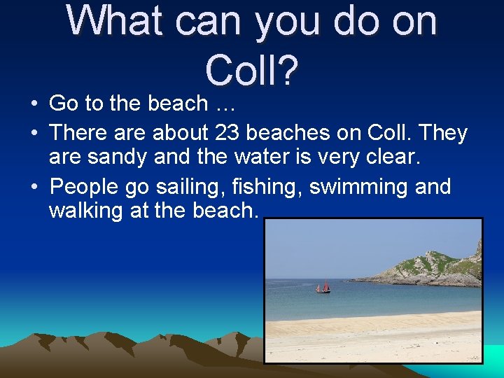 What can you do on Coll? • Go to the beach … • There What can you do on Coll? • Go to the beach … • There