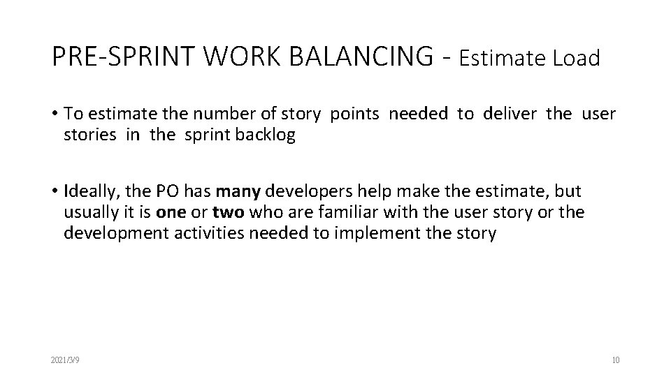 PRE-SPRINT WORK BALANCING - Estimate Load • To estimate the number of story points