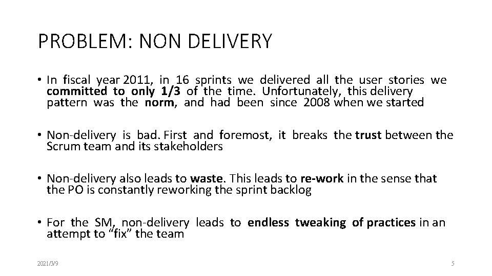 PROBLEM: NON DELIVERY • In fiscal year 2011, in 16 sprints we delivered all