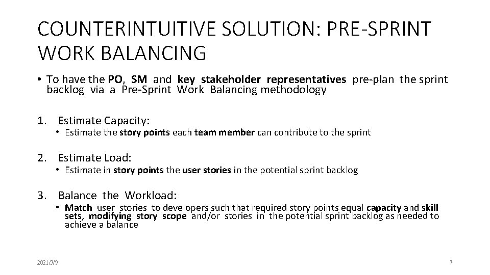 COUNTERINTUITIVE SOLUTION: PRE-SPRINT WORK BALANCING • To have the PO, SM and key stakeholder