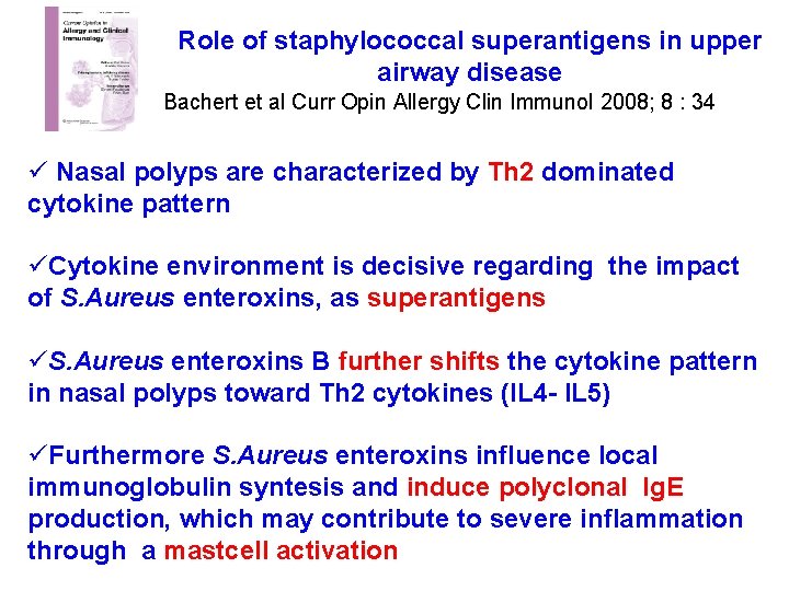 Role of staphylococcal superantigens in upper airway disease Bachert et al Curr Opin Allergy