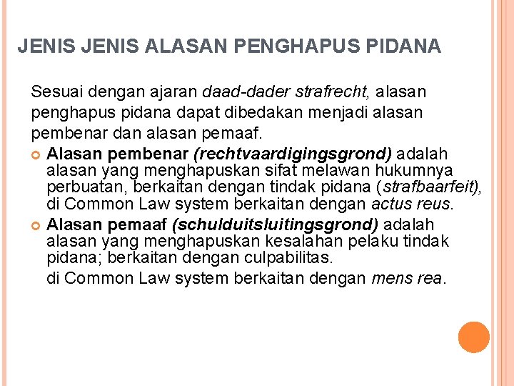 JENIS ALASAN PENGHAPUS PIDANA Sesuai dengan ajaran daad-dader strafrecht, alasan penghapus pidana dapat dibedakan