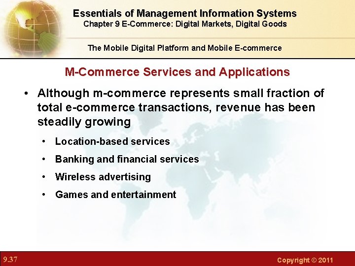 Essentials of Management Information Systems Chapter 9 E-Commerce: Digital Markets, Digital Goods The Mobile