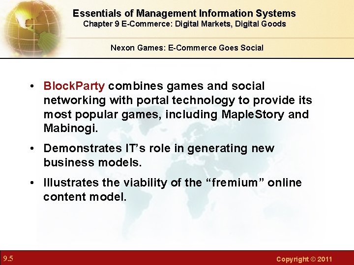 Essentials of Management Information Systems Chapter 9 E-Commerce: Digital Markets, Digital Goods Nexon Games: