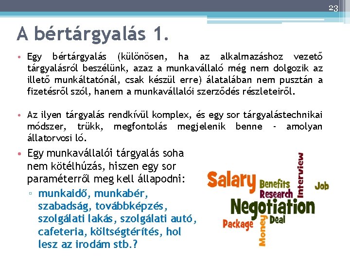 23 A bértárgyalás 1. • Egy bértárgyalás (különösen, ha az alkalmazáshoz vezető tárgyalásról beszélünk,