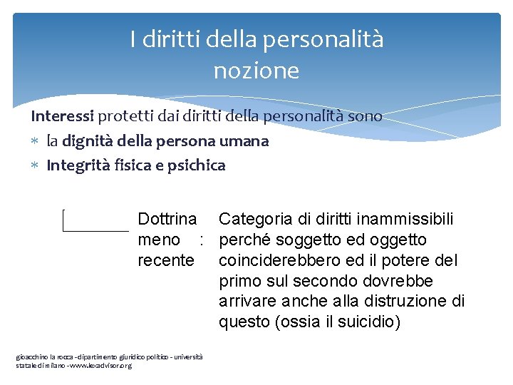 I diritti della personalità nozione Interessi protetti dai diritti della personalità sono la dignità