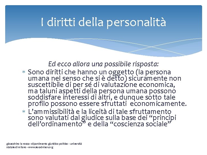 I diritti della personalità Ed ecco allora una possibile risposta: Sono diritti che hanno