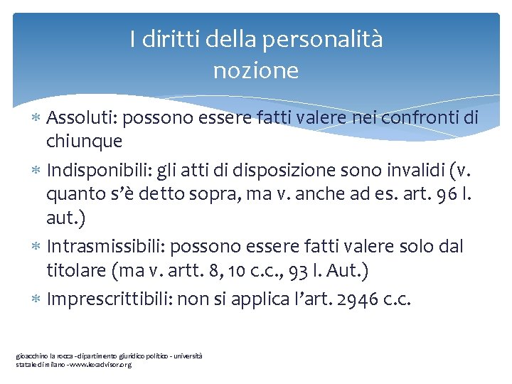 I diritti della personalità nozione Assoluti: possono essere fatti valere nei confronti di chiunque