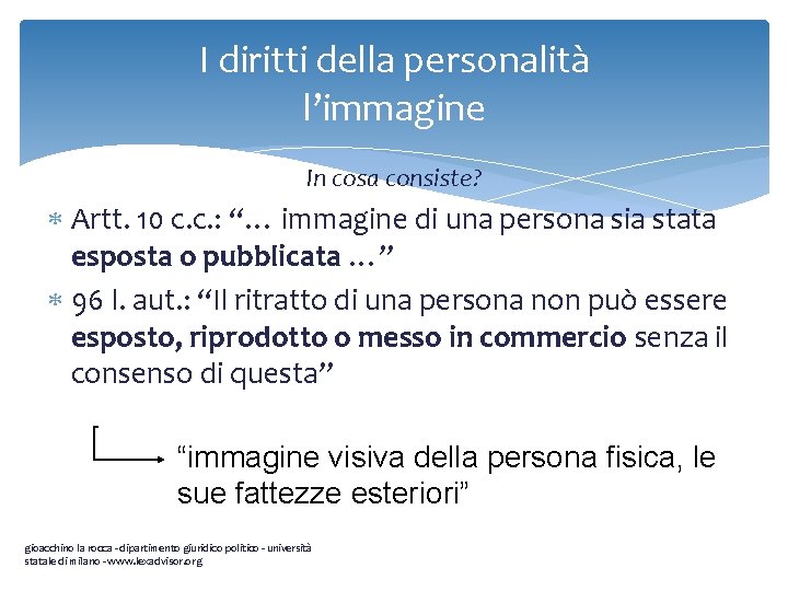 I diritti della personalità l’immagine In cosa consiste? Artt. 10 c. c. : “…