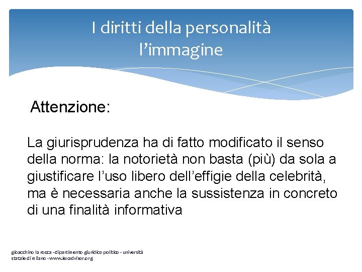 I diritti della personalità l’immagine Attenzione: La giurisprudenza ha di fatto modificato il senso