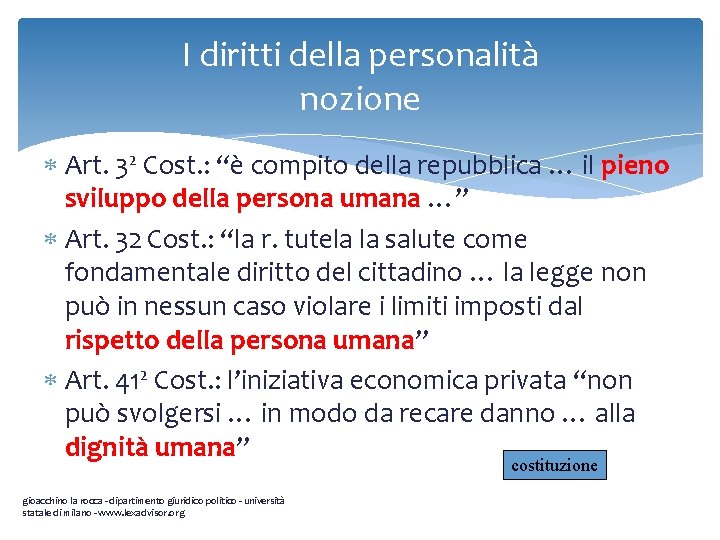 I diritti della personalità nozione Art. 32 Cost. : “è compito della repubblica …