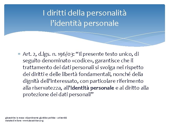 I diritti della personalità l’identità personale Art. 2, d. lgs. n. 196/03: “Il presente