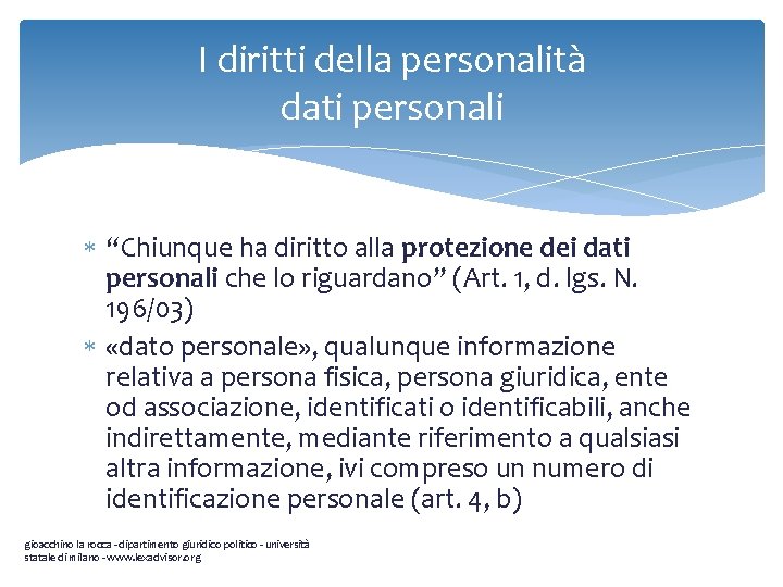 I diritti della personalità dati personali “Chiunque ha diritto alla protezione dei dati personali