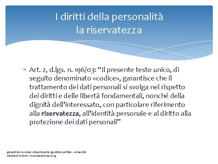 I diritti della personalità la riservatezza Art. 2, d. lgs. n. 196/03: “Il presente