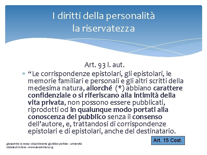 I diritti della personalità la riservatezza Art. 93 l. aut. “Le corrispondenze epistolari, gli