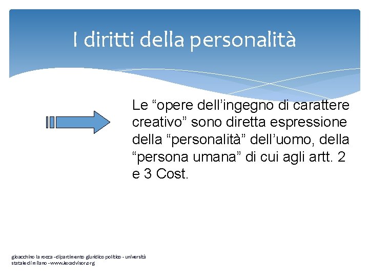 I diritti della personalità Le “opere dell’ingegno di carattere creativo” sono diretta espressione della