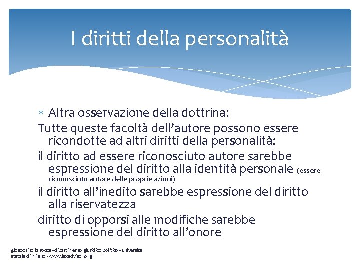 I diritti della personalità Altra osservazione della dottrina: Tutte queste facoltà dell’autore possono essere