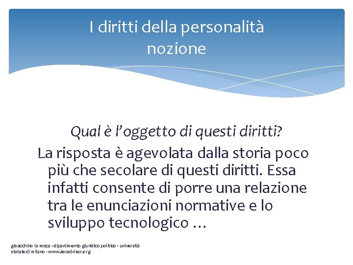 I diritti della personalità nozione Qual è l’oggetto di questi diritti? La risposta è