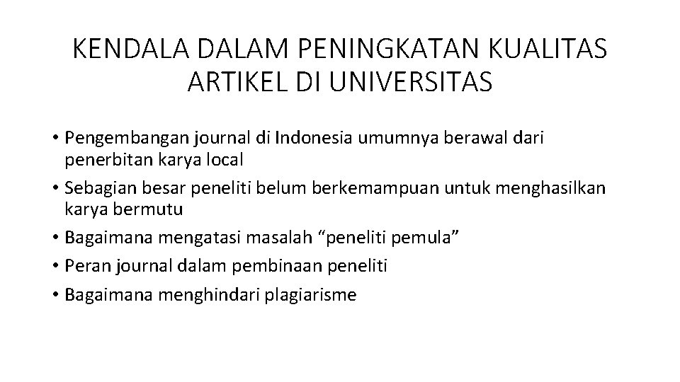 KENDALAM PENINGKATAN KUALITAS ARTIKEL DI UNIVERSITAS • Pengembangan journal di Indonesia umumnya berawal dari