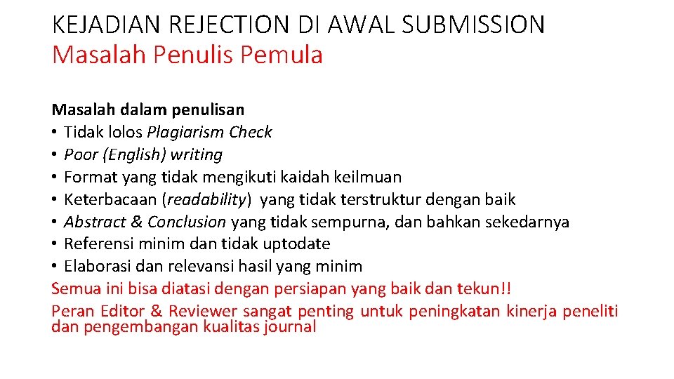 KEJADIAN REJECTION DI AWAL SUBMISSION Masalah Penulis Pemula Masalah dalam penulisan • Tidak lolos KEJADIAN REJECTION DI AWAL SUBMISSION Masalah Penulis Pemula Masalah dalam penulisan • Tidak lolos