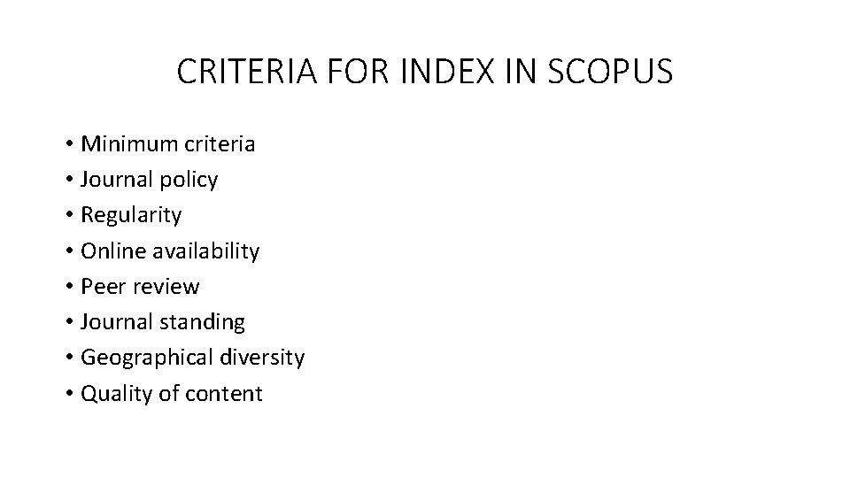 CRITERIA FOR INDEX IN SCOPUS • Minimum criteria • Journal policy • Regularity •