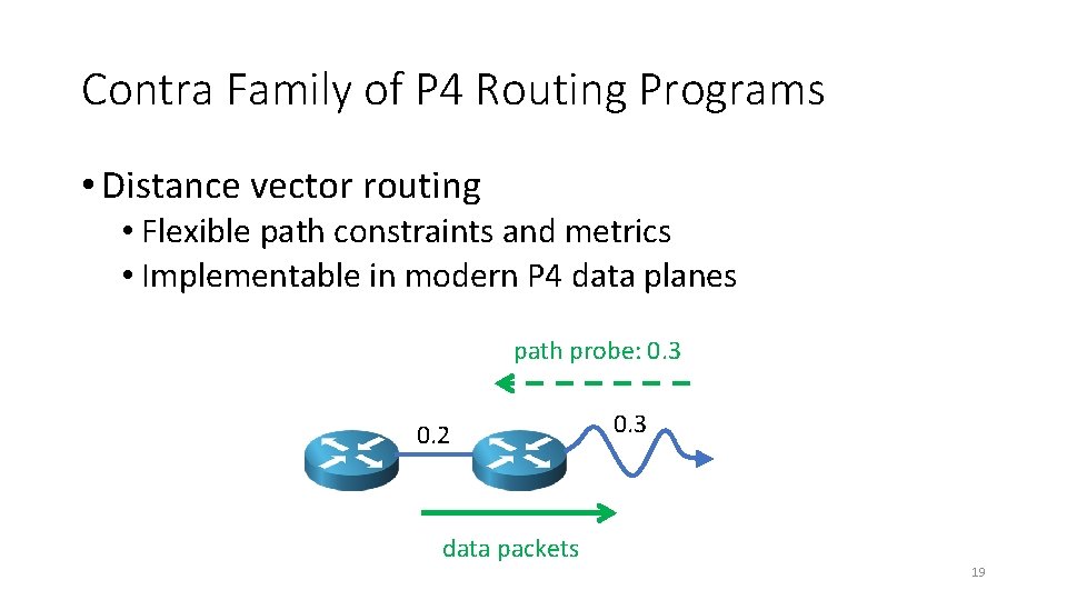 Contra Family of P 4 Routing Programs • Distance vector routing • Flexible path