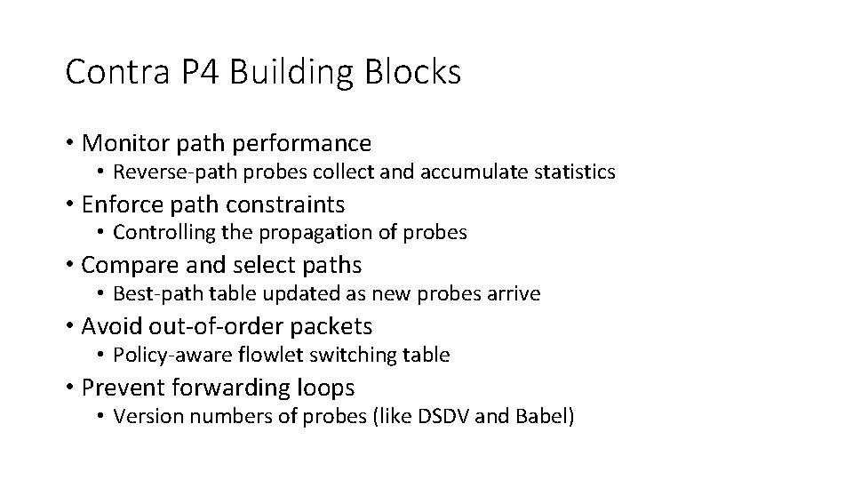 Contra P 4 Building Blocks • Monitor path performance • Reverse-path probes collect and