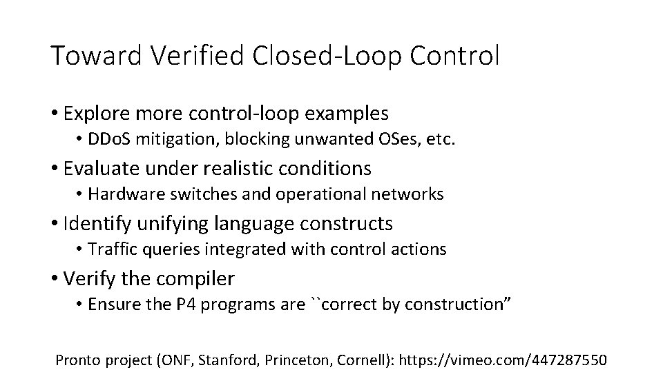 Toward Verified Closed-Loop Control • Explore more control-loop examples • DDo. S mitigation, blocking