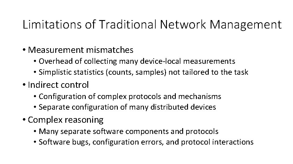 Limitations of Traditional Network Management • Measurement mismatches • Overhead of collecting many device-local