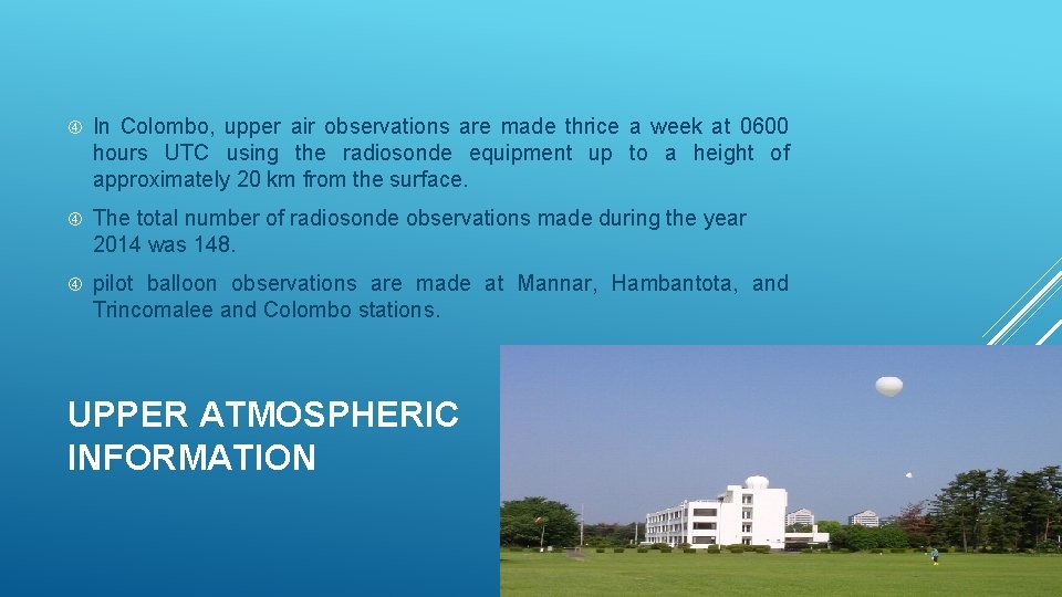  In Colombo, upper air observations are made thrice a week at 0600 hours