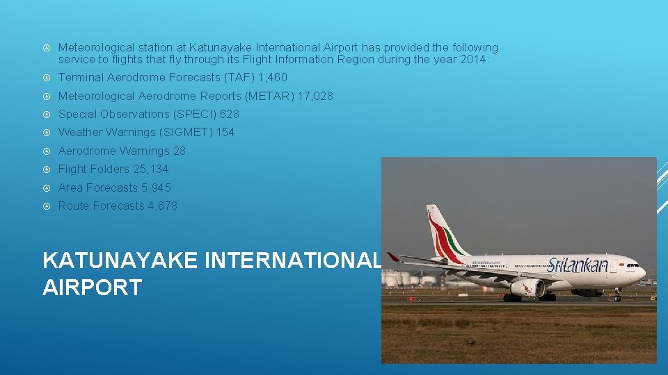  Meteorological station at Katunayake International Airport has provided the following service to flights