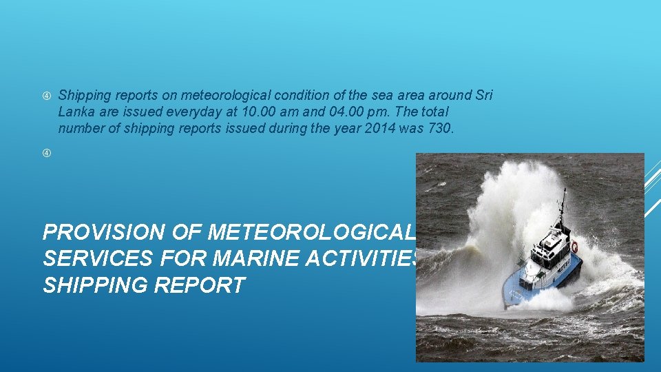  Shipping reports on meteorological condition of the sea around Sri Lanka are issued