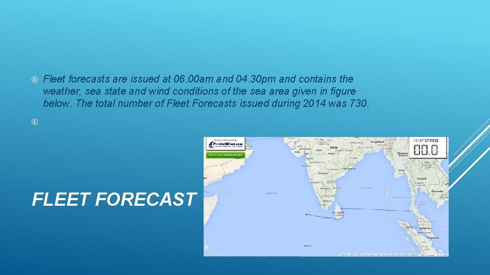  Fleet forecasts are issued at 06. 00 am and 04. 30 pm and