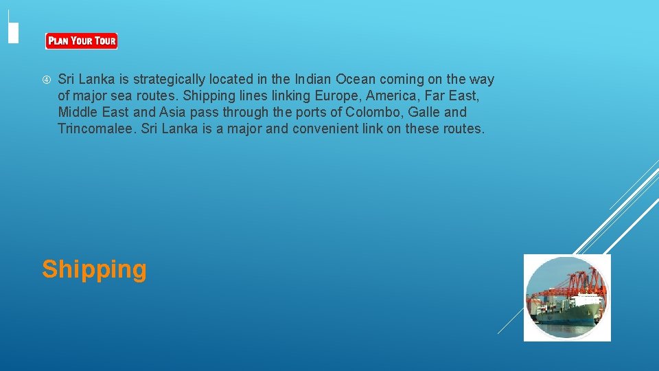  Sri Lanka is strategically located in the Indian Ocean coming on the way