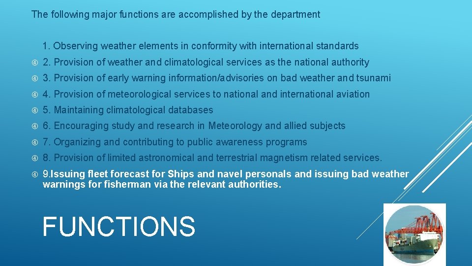 The following major functions are accomplished by the department 1. Observing weather elements in