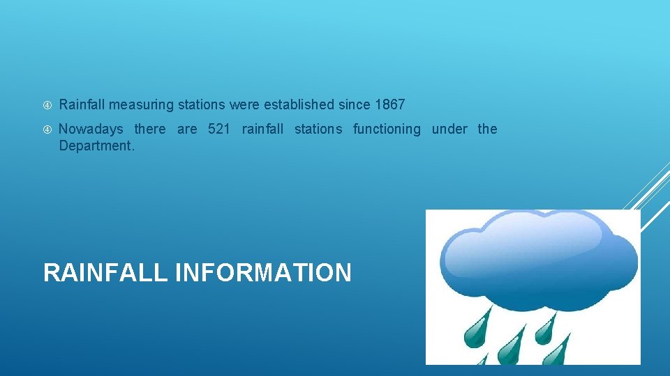  Rainfall measuring stations were established since 1867 Nowadays there are 521 rainfall stations