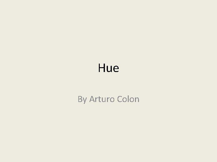 Hue By Arturo Colon 