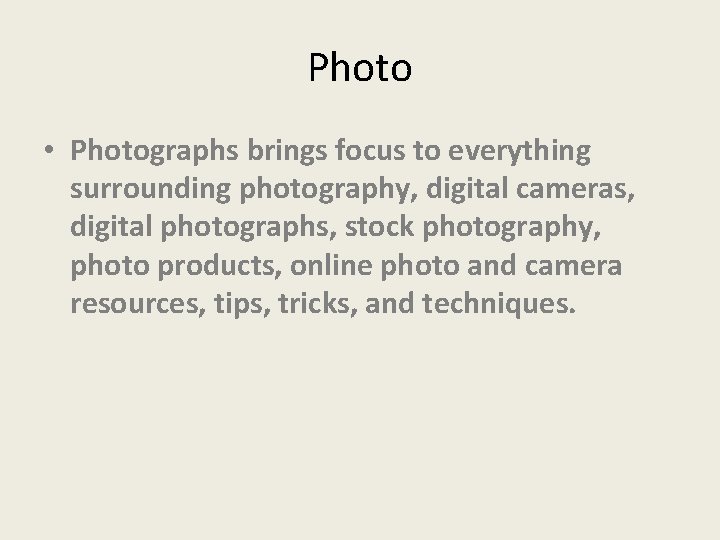 Photo • Photographs brings focus to everything surrounding photography, digital cameras, digital photographs, stock