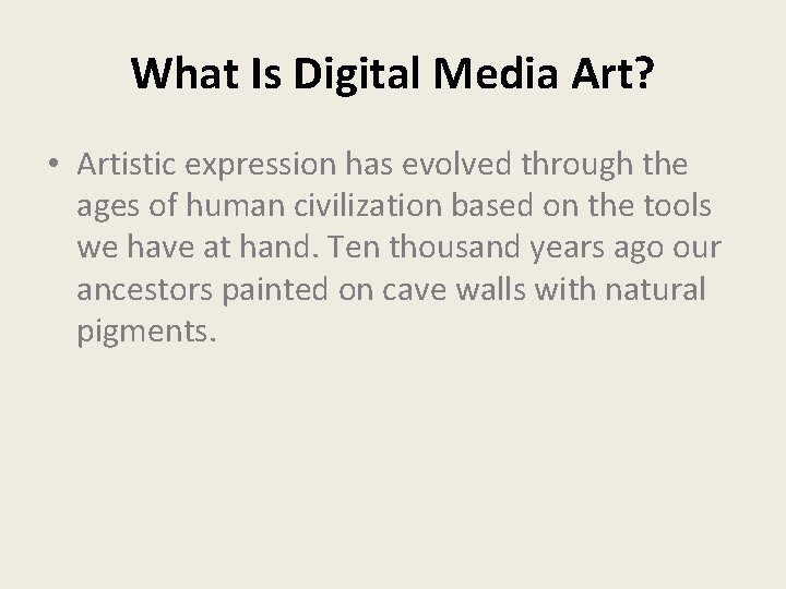 What Is Digital Media Art? • Artistic expression has evolved through the ages of
