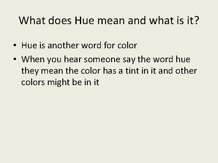 What does Hue mean and what is it? • Hue is another word for