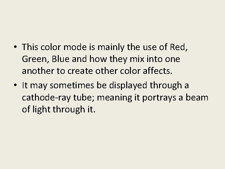  • This color mode is mainly the use of Red, Green, Blue and