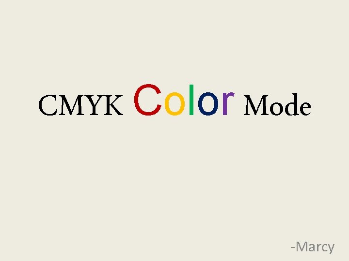 CMYK Color Mode -Marcy 