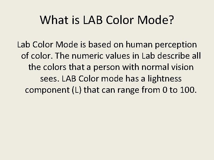 What is LAB Color Mode? Lab Color Mode is based on human perception of