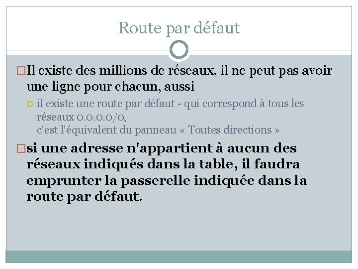 Route par défaut �Il existe des millions de réseaux, il ne peut pas avoir