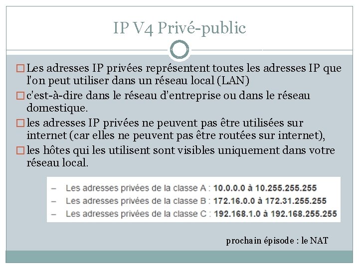 IP V 4 Privé-public � Les adresses IP privées représentent toutes les adresses IP