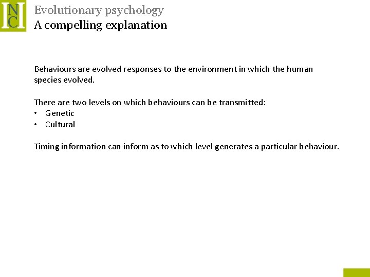 Evolutionary psychology A compelling explanation Behaviours are evolved responses to the environment in which