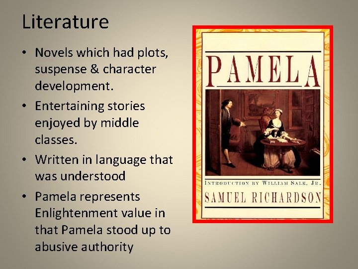 Literature • Novels which had plots, suspense & character development. • Entertaining stories enjoyed