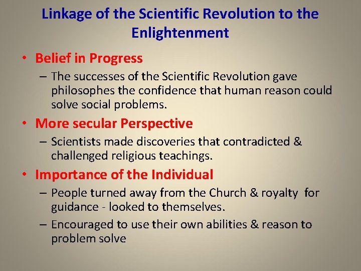 Linkage of the Scientific Revolution to the Enlightenment • Belief in Progress – The